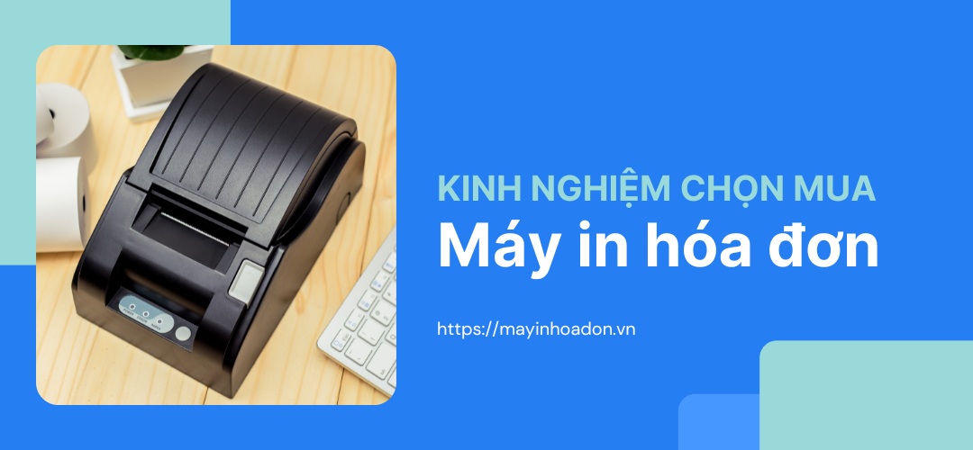 Kinh Nghiệm Chọn Mua Máy In Hóa Đơn Chính Hãng, Giá Tốt