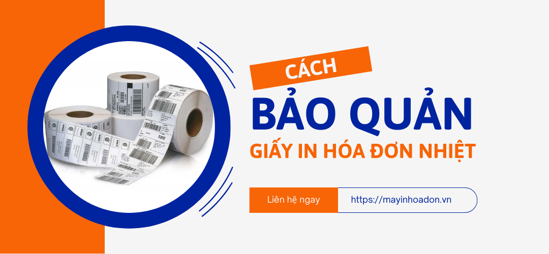 Cách Bảo Quản Giấy In Hóa Đơn Nhiệt