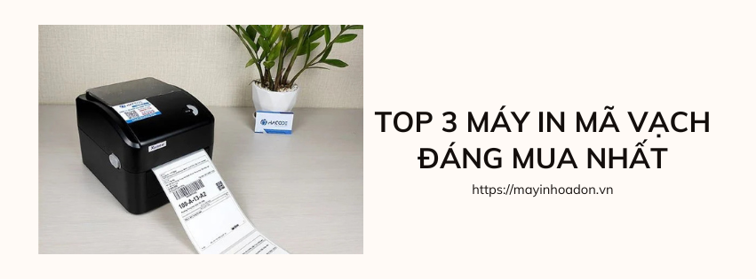 Top 3 máy in mã vạch đáng mua nhất hiện nay