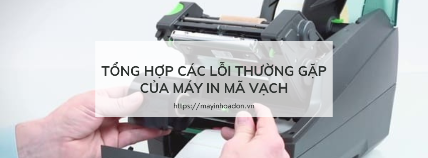 Tổng hợp các lỗi thường gặp của máy in mã vạch