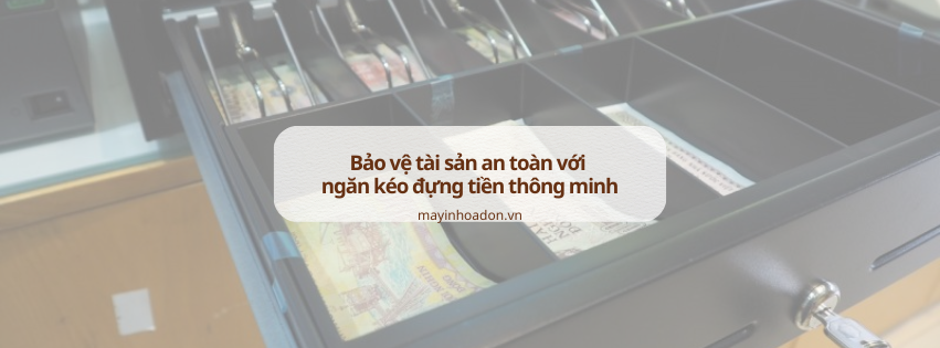 Bảo vệ tài sản an toàn với ngăn kéo đựng tiền thông minh