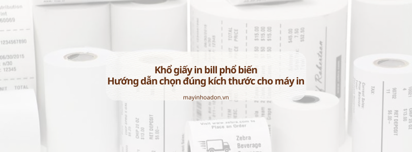 Khổ giấy in bill phổ biến – Hướng dẫn chọn đúng kích thước cho máy in