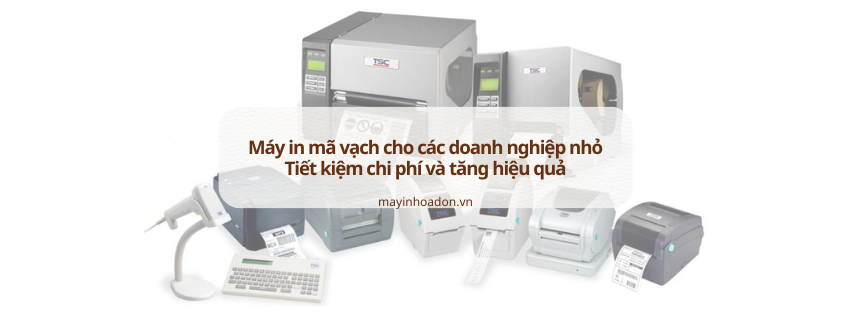 Máy in mã vạch cho các doanh nghiệp nhỏ: Tiết kiệm chi phí và tăng hiệu quả